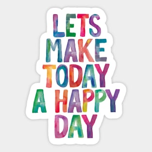 Lets Make Today a Happy Day Rainbow Watercolor Typography Sticker